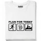 PLAN FOR TODAY тениска, Забавни - Hoodstyle.bg