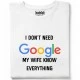 I Don’t Need Google тениска, Забавни - Hoodstyle.bg