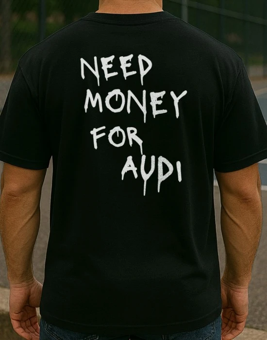 NEED MONEY FOR AUDI тениска, Хоби - Hoodstyle.bg