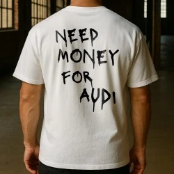 NEED MONEY FOR AUDI тениска