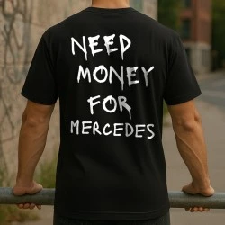 NEED MONEY FOR MERCEDES тениска