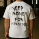 NEED MONEY FOR MERCEDES тениска, Хоби - Hoodstyle.bg