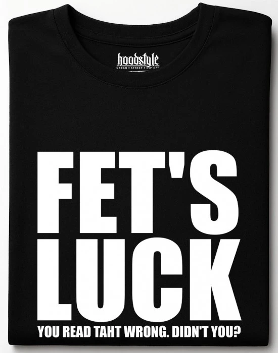 Fet's Luck тениска, Забавни - Hoodstyle.bg