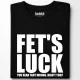 Fet's Luck тениска, Забавни - Hoodstyle.bg