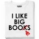 I like big books тениска, Забавни - Hoodstyle.bg