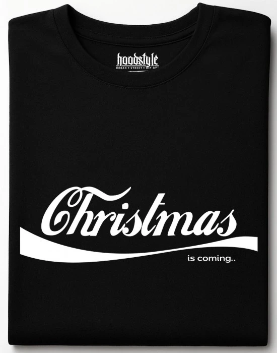 Christmas is coming тениска, Забавни - Hoodstyle.bg