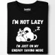 I'm not lazy тениска, Забавни - Hoodstyle.bg