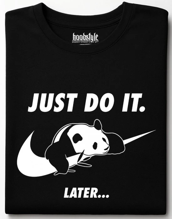 Just do it later тениска, Забавни - Hoodstyle.bg
