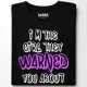 I'm the girl they warned you about тениска, Забавни - Hoodstyle.bg