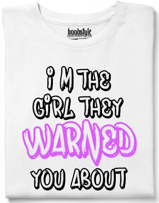 I'm the girl they warned you about тениска, Забавни - Hoodstyle.bg