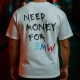 NEED MONEY FOR BMW тениска, Хоби - Hoodstyle.bg